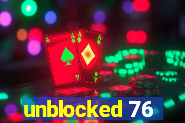 unblocked 76